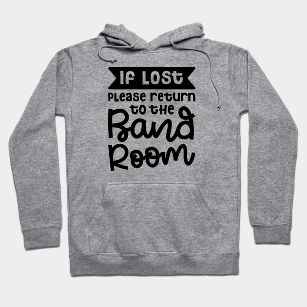 If Lost Please Return To The Band Room Marching Band Cute Funny Hoodie by GlimmerDesigns